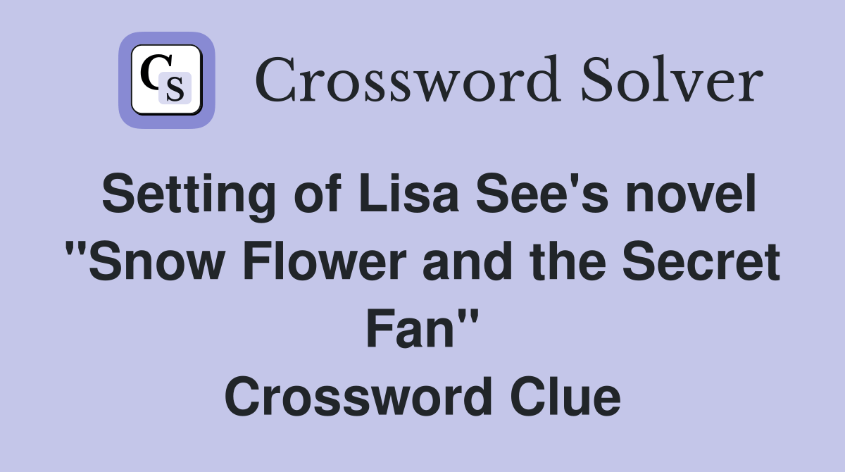Setting of Lisa See's novel "Snow Flower and the Secret Fan